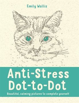 portada Anti-Stress Dot-to-Dot: Beautiful, Calming Pictures to Complete Yourself