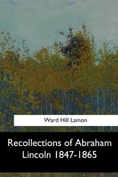 portada Recollections of Abraham Lincoln 1847-1865 (en Inglés)