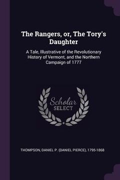 portada The Rangers, or, The Tory's Daughter: A Tale, Illustrative of the Revolutionary History of Vermont, and the Northern Campaign of 1777