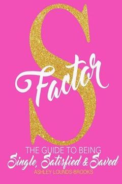portada The S Factor: The guide to being single, satisfied and saved (en Inglés)