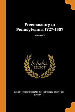 portada Freemasonry in Pennsylvania, 1727-1907; Volume 3 (in English)