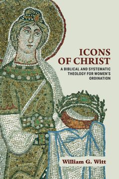 portada Icons of Christ: A Biblical and Systematic Theology for Women'S Ordination (in English)