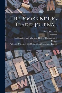 portada The Bookbinding Trades Journal; v.1-2 (1904/1910) (en Inglés)
