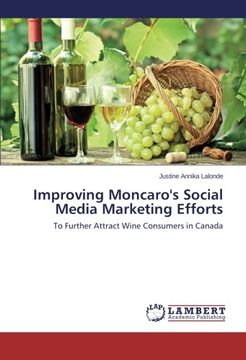 portada Improving Moncaro's Social Media Marketing Efforts: To Further Attract Wine Consumers in Canada