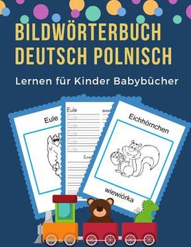 portada Bildwörterbuch Deutsch Polnisch Lernen für Kinder Babybücher: Easy 100 grundlegende Tierwörter-Kartenspiele in zweisprachigen Bildwörterbüchern. Leich (en Alemán)