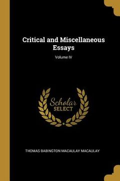 portada Critical and Miscellaneous Essays; Volume IV