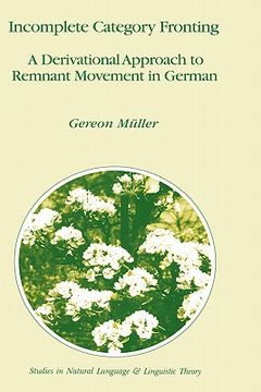 portada incomplete category fronting: a derivational approach to remnant movement in german (in English)