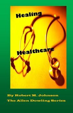 portada Healing Healthcare: The Allen Dowling Series (en Inglés)