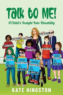 portada Talk To Me!: A Child's Insight Into Disability (en Inglés)