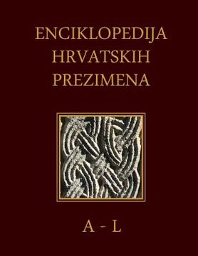 portada Enciklopedija Hrvatskih Prezimena (A-L): Encyclopedia of Croatian Surnames (en Croacia)