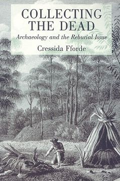 portada collecting the dead: archaeology and the reburial issue