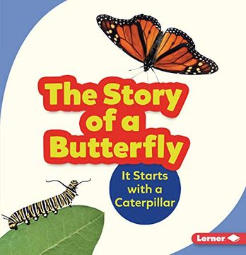 portada The Story of a Butterfly: It Starts with a Caterpillar (en Inglés)