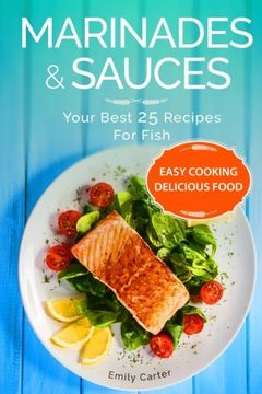 portada Marinades & Sauces Your Best 25 Recipes For Fish: Volume 1