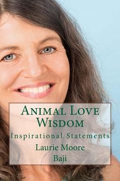 portada Animal Love Wisdom: Inspirational Statements (en Inglés)