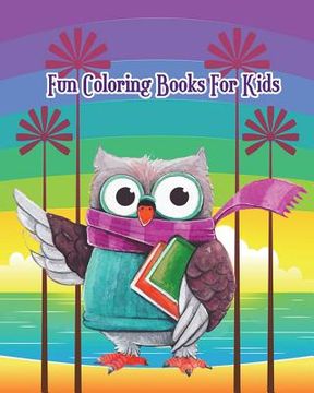 portada Fun Coloring Books For Kids: Fun Animals to Color for Early Childhood Learning, Preschool Plus Fun Activities for Kids! (en Inglés)