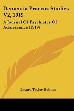 portada dementia praecox studies v2, 1919: a journal of psychiatry of adolescence (1919) (en Inglés)