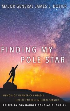 portada Finding My Pole Star: Memoir of an American hero's life of faithful military service and as an active business and community leader (en Inglés)