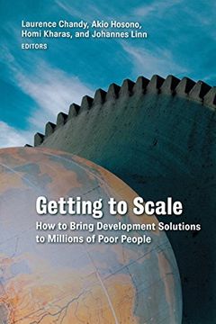 portada Getting to Scale: How to Bring Development Solutions to Millions of Poor People (en Inglés)