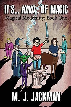 portada It's... Kind... of Magic: Book one of four of Magical Modernity (Volume 1) (en Inglés)