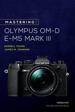 portada Mastering the Olympus Om-D E-M5 Mark iii (Mastering Camera Guide) 