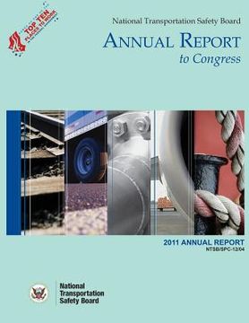 portada National Transportation Safety Board: Annual Report to Congress: 2011 Annual Report (en Inglés)