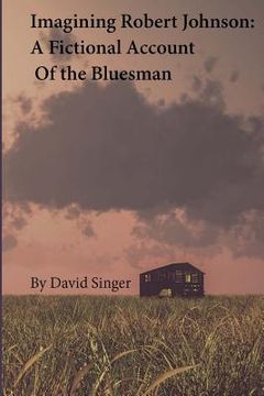 portada Imagining Robert Johnson: A Fictional Account of the Bluesman (en Inglés)