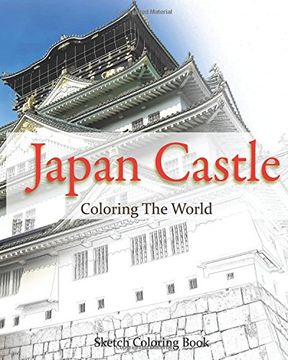 portada Japan Castle Coloring The World: Sketch Coloring Book: Volume 11 (travel coloring adults)