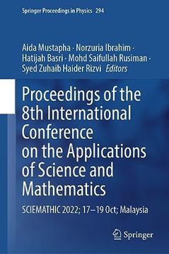 portada Proceedings of the 8th International Conference on the Applications of Science and Mathematics: Sciemathic 2022; 17--19 Oct; Malaysia (en Inglés)
