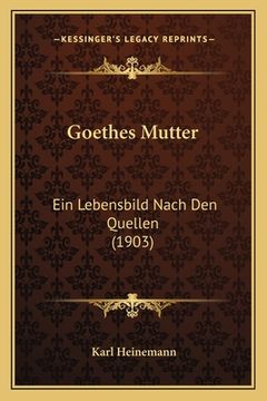 portada Goethes Mutter: Ein Lebensbild Nach Den Quellen (1903) (en Alemán)