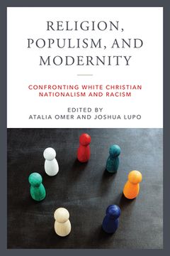 portada Religion, Populism, and Modernity: Confronting White Christian Nationalism and Racism