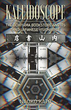 portada Kaleidoscope: The Uchiyama Bookstore and its Sino-Japanese Visionaries (Paperback)