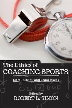 portada The Ethics of Coaching Sports: Moral, Social and Legal Issues (en Inglés)