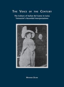 portada The Voice of the Century: The Culture of Italian Bel Canto in Luisa Tetrazzini's Recorded Interpretations