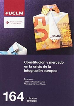 portada Constituciï¿ ½N y Mercado en la Crisis de la Integraciï¿ ½N Europea