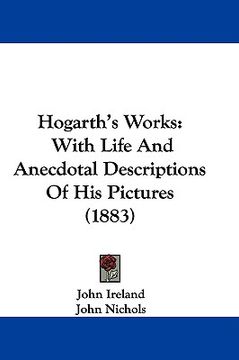 portada hogarth's works: with life and anecdotal descriptions of his pictures (1883) (in English)