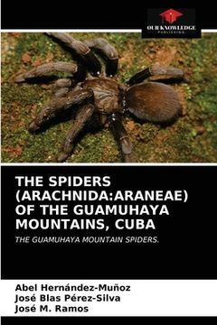 portada The Spiders (Arachnida: Araneae) of the Guamuhaya Mountains, Cuba