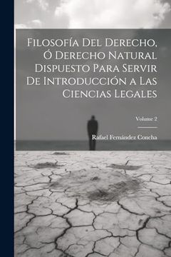 portada Filosofía del Derecho, ó Derecho Natural Dispuesto Para Servir de Introducción a las Ciencias Legales; Volume 2 (in Spanish)