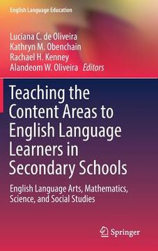 portada Teaching the Content Areas to English Language Learners in Secondary Schools: English Language Arts, Mathematics, Science, and Social Studies (in English)