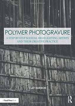 portada Polymer Photogravure: A Step-By-Step Manual, Highlighting Artists and Their Creative Practice (Contemporary Practices in Alternative Process Photography) 