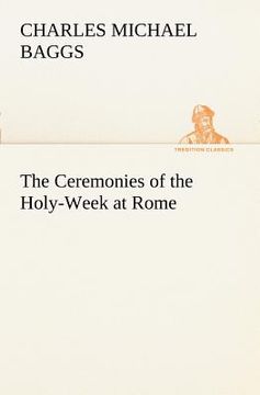 portada the ceremonies of the holy-week at rome (en Inglés)