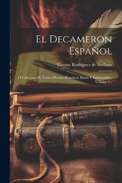 portada El Decameron Español: O Coleccion de Varios Hechos Historicos Raros y Entretenidos, Volume 1.
