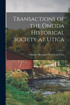 portada Transactions of the Oneida Historical Society at Utica; 5 (en Inglés)