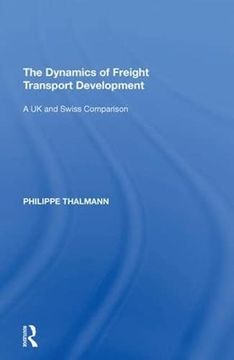 portada The Dynamics of Freight Transport Development: A UK and Swiss Comparison (en Inglés)
