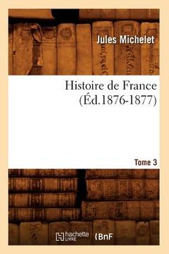 portada Histoire de France. Tome 3 (Éd.1876-1877)
