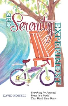 portada The Serenity Experiment: Searching for Personal Peace in a World That Won't Slow Down (en Inglés)