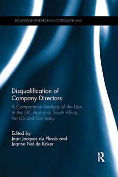 portada Disqualification of Company Directors: A Comparative Analysis of the law in the uk, Australia, South Africa, the us and Germany 