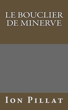 portada Le Bouclier de Minerve (Litterature roumaine traduite) (Volume 5) (French Edition)