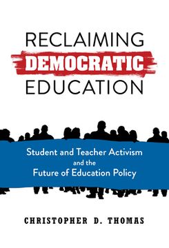 portada Reclaiming Democratic Education: Student and Teacher Activism and the Future of Education Policy (en Inglés)