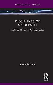 portada Disciplines of Modernity: Archives, Histories, Anthropologies (Routledge Focus on Modern Subjects) (en Inglés)