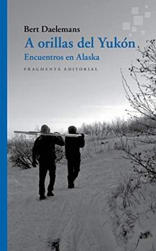 portada A Orillas del Yukón: Encuentros en Alaska: 66 (Fragmentos) (in Spanish)